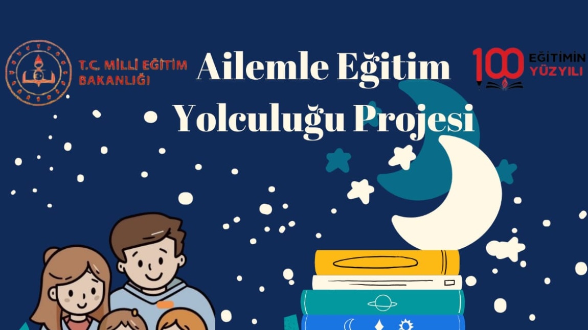 AİLEMLE EĞİTİM YOLCULUĞU PROJESİ